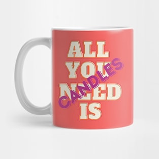 All You Need Is Candles Mug